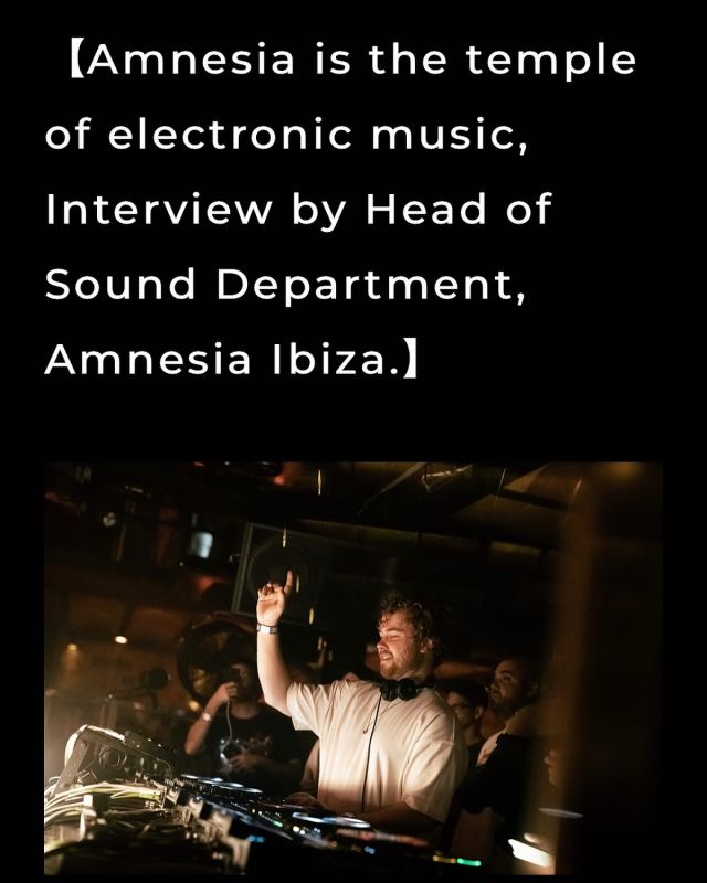 We’re thrilled to publish the Interview by Head of Sound Technician of @amnesiaibiza 
Please go to our website →Report page ✅